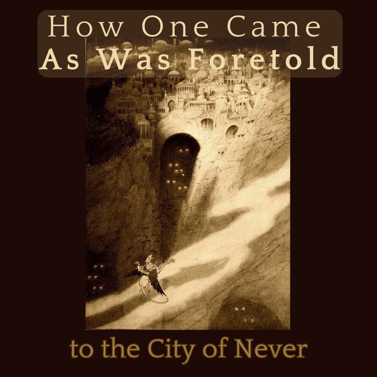 How One Came, As Was Foretold, to the City of Never artwork